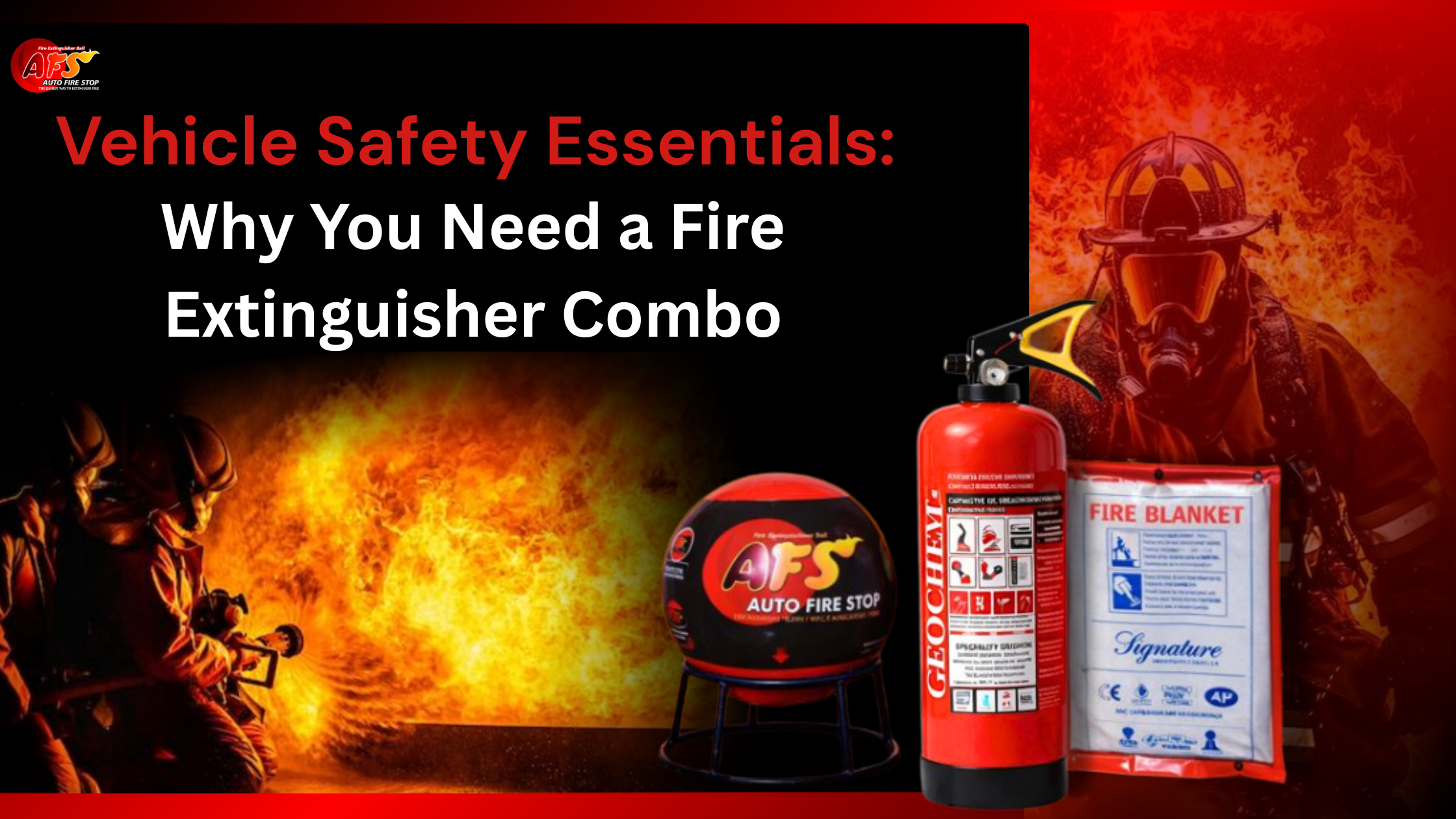 Vehicle Safety Essentials: Why You Need a Fire Extinguisher Combo