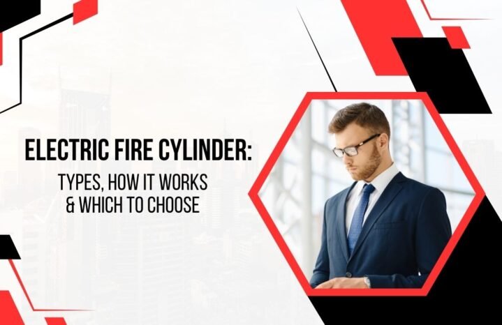 Electric Fire Cylinder: Types, How It Works & Which to Choose